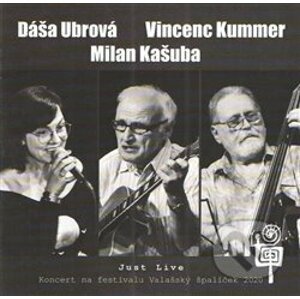 Dáša Ubrová & Milan Kašuba & Vincenc Kummer: Just Live - Dáša Ubrová, Milan Kašuba, Vincenc Kummer
