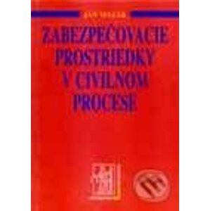Zabezpečovacie prostriedky v civilnom procese - Ján Mazák