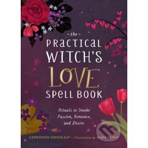 The Practical Witch's Love Spell Book - Cerridwen Greenleaf