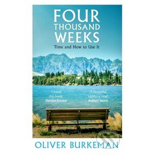 Four Thousand Weeks - Oliver Burkeman