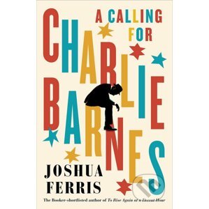 A Calling for Charlie Barnes - Joshua Ferris