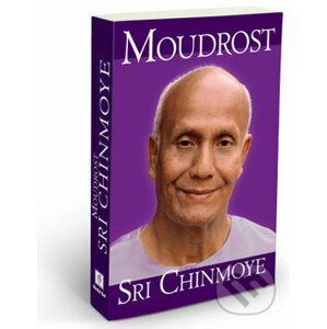 Moudrost Sri Chinmoye - Sri Chinmoy
