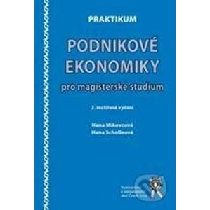 Praktikum podnikové ekonomiky pro magisterské studium - Hana Mikovcová, Hana Scholleová