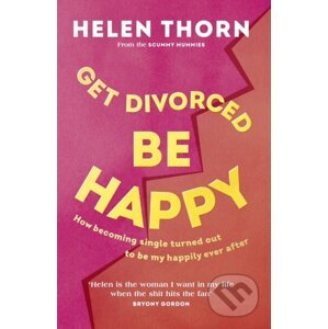Get Divorced, Be Happy - Helen Thorn