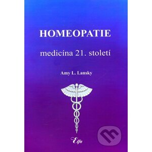 Homeopatie - Medicína 21. století - Amy L. Lansky