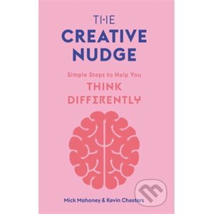 The Creative Nudge - Kevin Chesters, Mick Mahoney