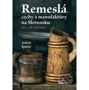 Remeslá, cechy a manufaktúry na Slovensku - Anton Špiesz