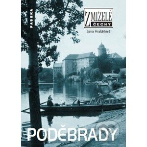 Zmizelé Čechy - Poděbrady - Jana Hrabětová