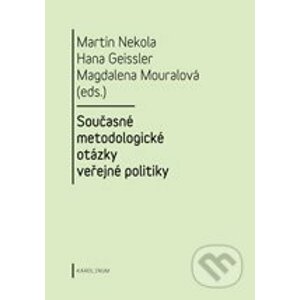 Současné metodologické otázky veřejné politiky - Martin Nekola a kol.