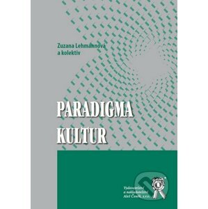Paradigma kultur - Zuzana Lehmannová a kol.