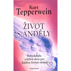 Život s anděly - Kurt Tepperwein