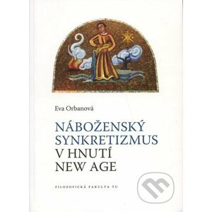 Náboženský synkretizmus v hnutí New Age - Eva Orbanová