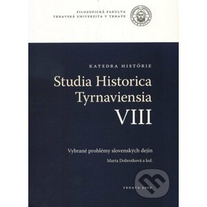 Studia historica Tyrnaviensia VIII - Marta Dobrotková a kol.