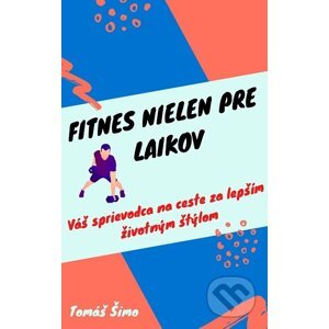 Fitnes nielen pre laikov - Tomáš Šimo
