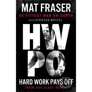 HWPO: Hard Work Pays Off - Mat Fraser