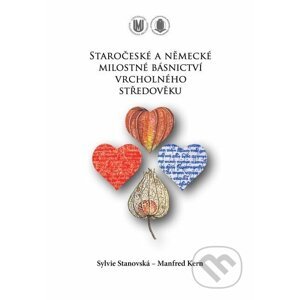 Staročeské a německé milostné básnictví vrcholného středověku - Sylvie Stanovská, Manfred Kern