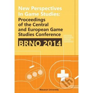 New Perspectives in Game Studies - Tomáš Bártek, Jan Miškov, Jaroslav Švelch, Zdeněk Záhora