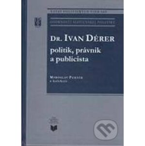 Dr. Ivan Dérer: Politik, právnik a publicista - Miroslav Pekník
