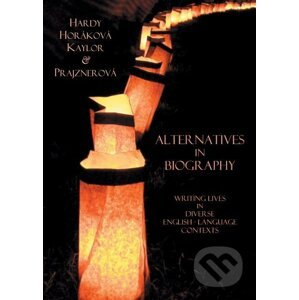 Alternatives in Biography - Stephen Hardy, Martina Horáková, Michael Kaylor, Kateřina Prajznerová