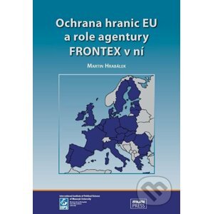 E-kniha Ochrana hranic EU a role agentury FRONTEX v ní - Martin Hrabálek