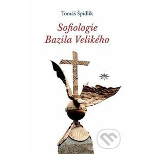 Sofiologie Bazila Velikého - Tomáš Špidlík