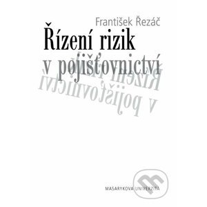 Řízení rizik v pojišťovnictví - František Řezáč