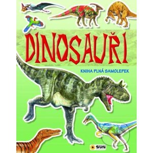 Dinosauři - kniha plná samolepek - SUN