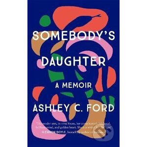 Somebody's Daughter - Ashley C Ford