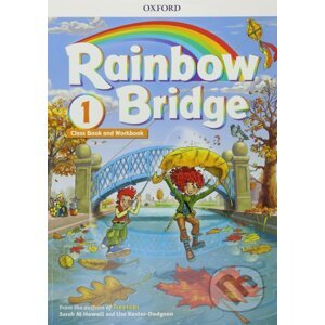 Rainbow Bridge 1: Students Book and Workbook - Sarah Howell, Lisa Kester-Dodgson