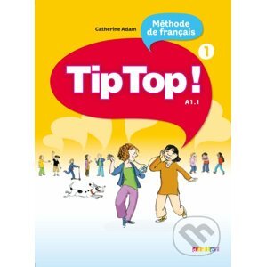 Tip Top! 1: Livre de l'eleve - Catherine Adam