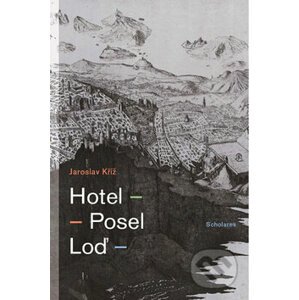 Hotel - Posel - Loď - Jaroslav Kříž