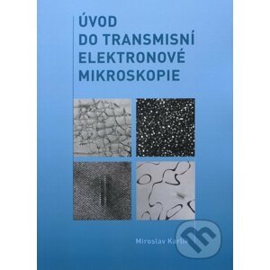 Úvod do transmisní elektronové mikroskopie - Miroslav Karlík