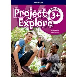 Project Explore 3+ - Student's Book (SK Edition) - D. Pye, P. Shipton, Z. Straková