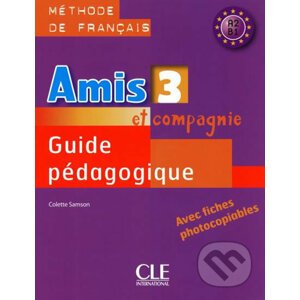 Amis et compagnie 3: Guide pédagogique - Colette Samson