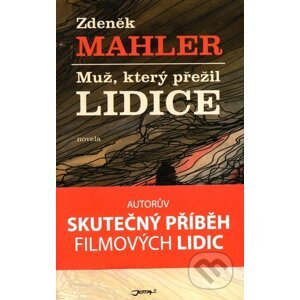 Muž, který přežil Lidice - Zdeněk Mahler