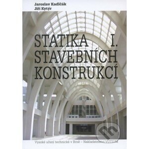 Statika stavebních konstrukcí I. - Jaroslav Kadlčák, Jiří Kytýr