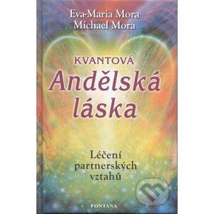 Kvantová andělská láska - Eva-Maria Mora, Michael Mora