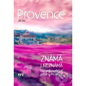 Provence známá i neznámá - Jiří Žák, Kateřina Proutkovská (ilustrátor)