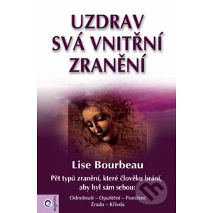 Uzdrav svá vnitřní zranění - Lise Bourbeau