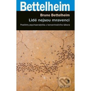 Lidé nejsou mravenci - Bruno Bettelheim