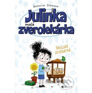 Julinka – malá zverolekárka: Školské zvieratká - Rebecca Johnson