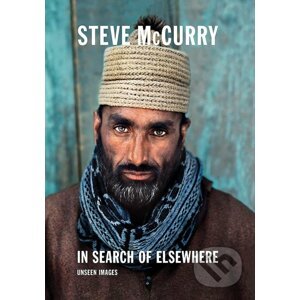 Steve McCurry in Search of Elsewhere - Steve McCurry