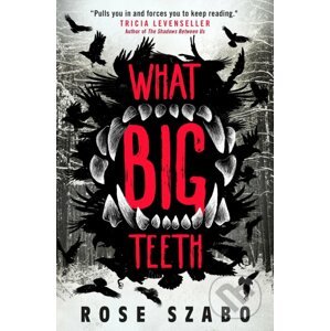 What Big Teeth - Rose Szabo