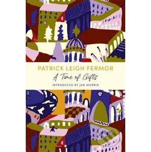 A Time of Gifts - Patrick Leigh Fermor