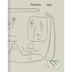 Paul Klee: 1939 - Paul Klee, Dawn Ades, Richard Tuttle