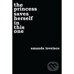 the princess saves herself in this one - Amanda Lovelace