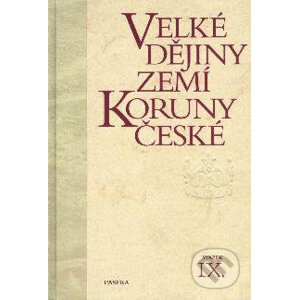 Velké dějiny zemí Koruny české IX. - Pavel Bělina a kol.