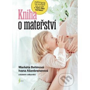 Kniha o mateřství - Markéta Behinová, Ivana Ašenbrenerová