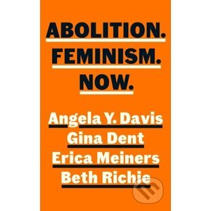 Abolition. Feminism. Now. - Angela Y. Davis