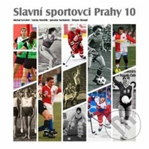 Slavní sportovci Prahy 10 - Michal Ezechel, Václav Hrnčiřík, Jaroslav Suchánek, Štěpán Škorpil